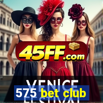 575 bet club